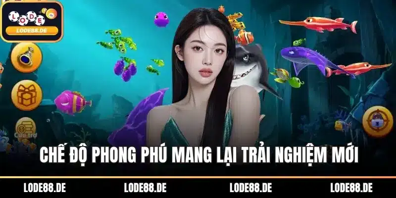 Chế độ phong phú mang lại trải nghiệm mới