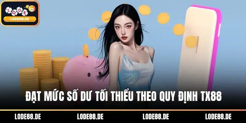 Đạt mức số dư tối thiểu theo quy định TX88