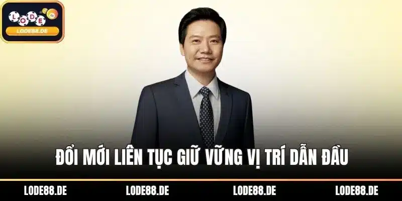 Đổi mới liên tục giữ vững vị trí dẫn đầu