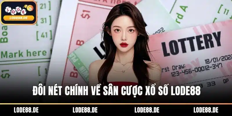 Đôi nét chính về sân cược xổ số LODE88