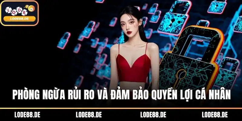 Phòng ngừa rủi ro và đảm bảo quyền lợi cá nhân