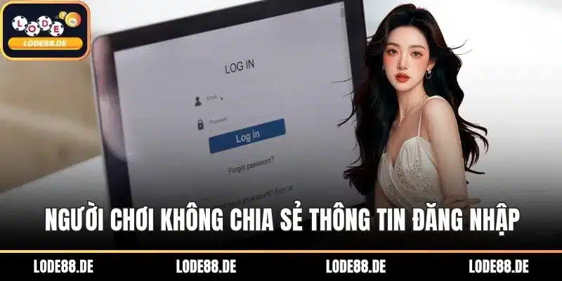 Người chơi không chia sẻ thông tin đăng nhập
