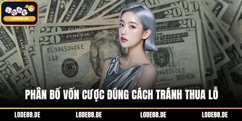 Phân bổ vốn cược đúng cách tránh thua lỗ