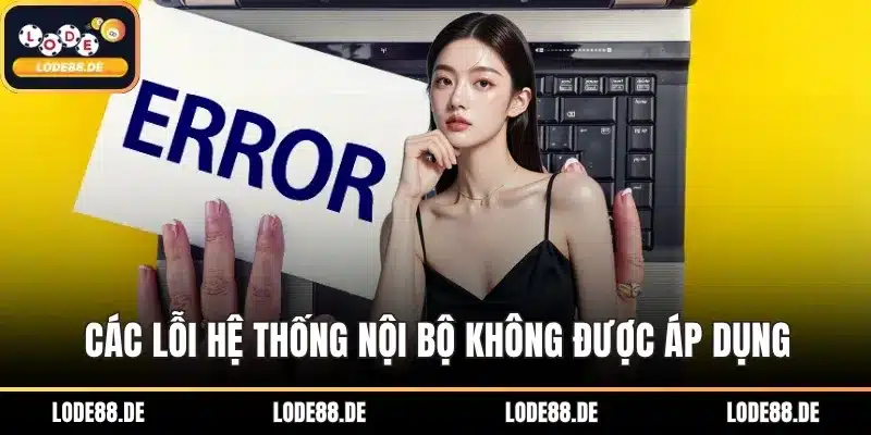 Các lỗi hệ thống nội bộ không được áp dụng chính sách