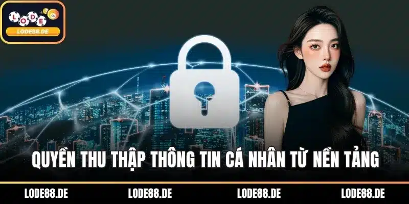 Quyền thu thập thông tin cá nhân từ nền tảng