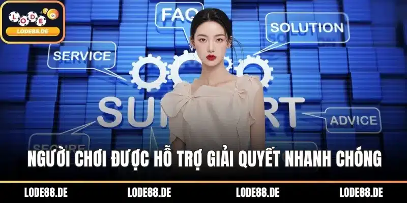 Người chơi được hỗ trợ giải quyết nhanh chóng
